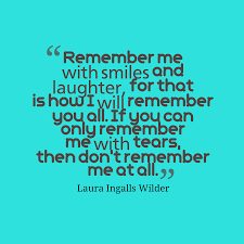 (i say) will it ever be the same? Laura Ingalls Wilder S Quote About Remember Me With Smiles And