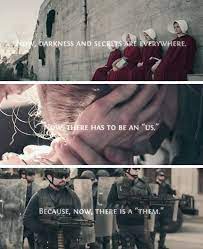 Now There Has To Be An Us Because There Is A Them Handmaid S Tale Handmaid S Tale Show Tales Series