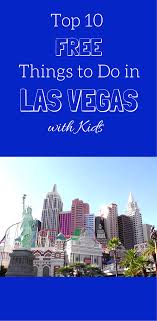 Top 10 Free Things To Do In Las Vegas With Kids Las Vegas With Kids Las Vegas Trip Vegas Vacation