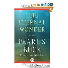 Much as shakespeare transcends the sixteenth century to tell stories about people, so pearl s. Amazon Com The Eternal Wonder A Novel Ebook Pearl S Buck Kindle Store Good Books Books Novels