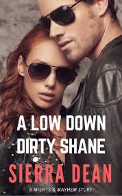 Amazon.com: A Low Down Dirty Shane (Misfits & Mayhem Book 1) eBook : Dean,  Sierra: Kindle Store