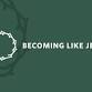 Becoming Like Jesus Essential* event in Lenexa, KS