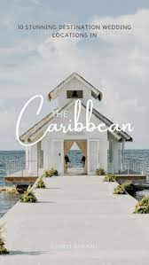 10 Stunning Destination Wedding Locations In The Caribbean Cancun Jamaica Dominican R In 2022 Wedding Locations Destination Wedding Locations Destination Wedding