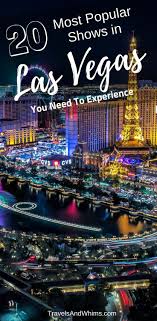Here S A List Of 20 Most Popular Shows In Vegas You Have To Experience On Your Next Vegas Trip Travel Vegas Las Vegas Vacation Las Vegas Shows Vegas Vacation