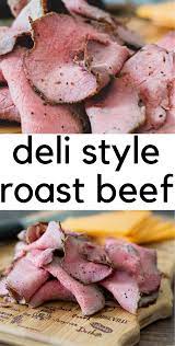 Homemade Deli Style Roast Beef Deli Style Roast Beef Deli Roast Beef Recipe Roast Beef Recipes