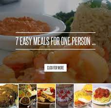 7 Easy Meals For One Person Easy Meals For One Meals For One Chicken Recipe For One Person