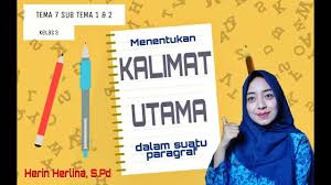 Paragraf yang baik memiliki beberapa syarat. Menentukan Kalimat Utama Dalam Suatu Paragraf Tema 7 Sub 1 Dan 2 Youtube
