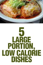 5 Large Portion Low Calorie Dishes Filling Low Calorie Meals Low Calorie Recipes Dinner Healthy Low Calorie Dinner