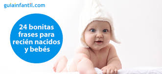 24 Bonitas Frases Para Recien Nacidos Y Bebes Que Te Haran Llorar De La Emocion