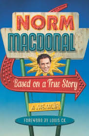 Based On A True Story By Norm Macdonald In 2020 Norm Macdonald True Stories Good New Books