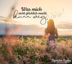 Was Mich Nicht Glucklich Macht Spruch Uber Gluck Und Beziehung