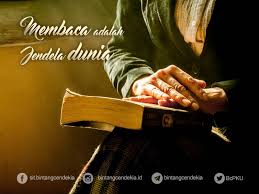 Kalau menurutku ada benarnya, karena semua ilmu pengetahuan yang menguak tentang keberadaan dunia dan seisinya bisa dibaca dari buku. Membaca Jadi Jendela Dunia Kb Tk Sd Bintang Cendekia