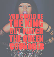You Can Be The King But Watch The Queen Conquer Nexus Radio Free Internet Radio Nicki Minaj Quotes Rap Quotes Queen Quotes