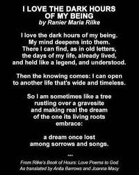 Release the old bagagge ❤️ love letter from jesus. Rainer Maria Rilke I Love The Dark Hours Of My Being My Mind Deepens Into Them There I Can Find As In Old Letters The Days Of My Life Already Lived
