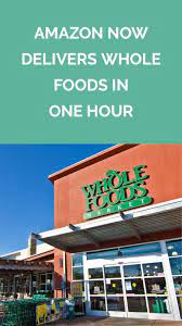 Amazon Now Delivers Whole Foods In One Hour Whole Food Recipes Amazon Prime App Delivery Groceries