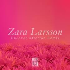 Перевод песни uncover — рейтинг: Uncover Afterfab Remix By Zara Larsson Listen On Audiomack