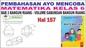 Oct 02, 2020 · kunci jawaban ini dibuat untuk membantu mengerjakan soal matematika bagi kelas 7 di semester 1 halaman 158, 159. Ayo Mencoba Matematika Kelas 6 Halaman 157 Cara Menghitung Volume Bangun Ruang Gabungan Youtube