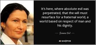 Lisez le top 10 des citations de simone veil pour mieux comprendre sa vie, ses actes et sa philosophie. Simone Veil Quote It S Here Where Absolute Evil Was Perpetrated That The Will