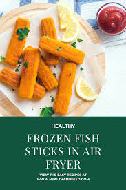 We love fish sticks and learning how to cook them from frozen in the air fryer is super easy. How Long To Cook Frozen Fish Sticks In Air Fryer Faithrim Kitchen