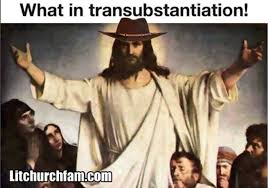 What In Transubstantiation Christian Memes Christian Memes Catholic Memes Memes