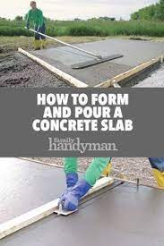 How To Form And Pour A Concrete Slab Diy Concrete Slab Concrete Slab Pouring Concrete Slab