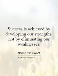 Success Is Achieved By Developing Our Strengths Not By Picture Quotes