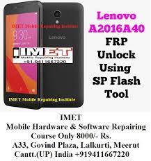· download sp flash tool for lenovo a2016a40 · download frp unlock files for a2016a40 by technocare · download and install mtk preloader . Lenovo A2016a40 Frp Unlock Using Sp Flash Tool Without Box Imet Mobile Repairing Institute Imet Mobile Repairing Course