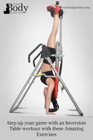 Step Up Your Game With An Inversion Table Workout With These Amazing Exercises Yourbodyposture Inversiontable Bestinv In 2020 Inversion Table Body Posture Exercise