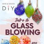 Introduction To Glass Blowing: Ornament Or Orb