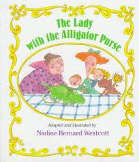 Children S Book Review The Lady With The Alligator Purse By Nadine Bernard Westcott Author Nadine Bernard Westcott Adapted By Little Brown And Company 15 45 0p Isbn 978 0 316 93135 9