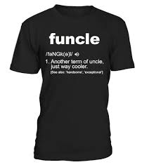 Funny Uncle Funcle Definition Tee Shirt Uncle Funny Definition Funcle Funny Uncle T Shirt Perfect Gift For Uncle From Funcle Shirts Funcle Uncle Tshirt