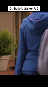 Dr. Baily’s stalker P. 2 #foryoupage