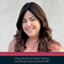Making Fashion Fit Your Way with Rivky Itzkowitz of Impact Fashion