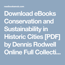Download Ebooks Conservation And Sustainability In Historic Cities Pdf By Dennis Rodwell Online Full Collection Click Download Ebooks Ebooks Reading Online