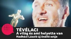 Hadházi lászló fellépések online jegyvásárlási lehetőséggel. Tevelaci Hadhazi Laszlo Uj Onallo Estje Dumaszinhaz Youtube