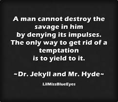 Dr Jekyll And Mr Hyde Quote Friendship Quotes Quotes Jekyll And Mr Hyde