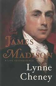 Amazon.com: James Madison: A Life Reconsidered: 9780670025190: Cheney,  Lynne: Books