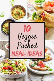 10 Veggie Packed Meal Ideas These Awesome Vegetarian Dinner Recipes Are Th Vegetable Recipes For Kids Clean Eating Vegetarian Recipes Vegetarian Vegan Recipes