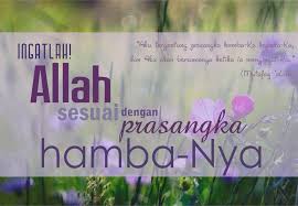 Berfirman, wahai orang yang beriman! Allah Sesuai Dengan Prasangka Hamba Nya The Soul Fortress