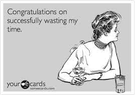 Congratulations On Successfully Wasting My Time Funny Quotes Ecards Funny Humor