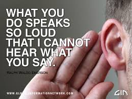 What You Do Speaks So Loudly That I Cannot Hear What You Do Speaks So Loud That I Cannot Hear What You Say Ralph Waldo Emerson Daily Quotes Sayings Wise Words