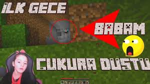 Minecarft Ilk Gece Hayatta Kalmak Babam Cukura Dustu Turkce Ugur Boc Survival Minecraft Gece