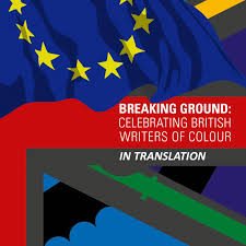 Breaking Ground Celebrating British Writers Of Colour In Translation By Speaking Volumes Issuu
