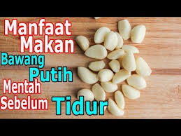 Konsumsi Bawang Putih Sebelum Tidur Dan Rasakan Manfaat Dahsyat Ini Youtube Bawang Putih Obat Alami Bawang