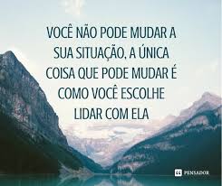 7 Frases Que Vao Mudar A Sua Perspectiva Sobre A Vida Pensador