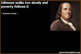 Idleness Walks Too Slowly And Poverty Follows It Statusmind Com