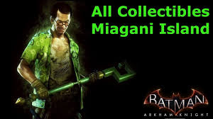 This guide only covers miagani island. Steam Community Video Batman Arkham Knight All Collectibles Miagani Island Hd 60fps