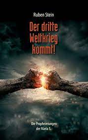 Dann würden die fragen wann der dritte weltkrieg beginnt endlich aufhören. Der Dritte Weltkrieg Kommt Die Prophezeiungen Der Maria S Ebook Stein Ruben Amazon De Bucher