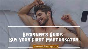 Adult Luxury Beginner's Guide: To Buy Your First Masturbator