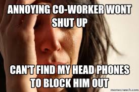 25 best memes about annoying coworker annoying. Quotes On Irritating Co Workers Quotesgram
